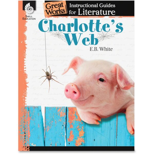 Shell Education Charlotte's Web Great Works Instructional Guides Printed Book by E.B. White Printed Book by E.B. White